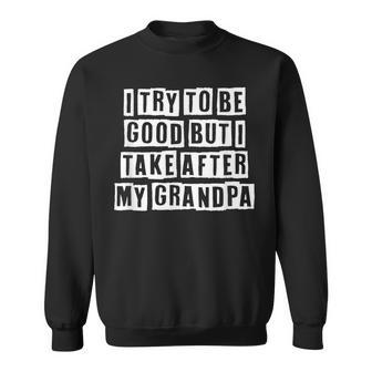 Lovely Funny Cool Sarcastic I Try To Be Good But I Take Sweatshirt - Thegiftio UK