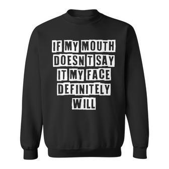 Lovely Funny Cool Sarcastic If My Mouth Doesnt Say It My Sweatshirt - Thegiftio UK