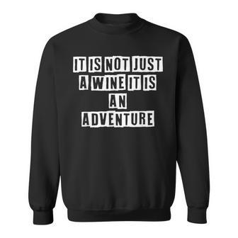 Lovely Funny Cool Sarcastic It Is Not Just A Wine It Is An Sweatshirt - Thegiftio UK