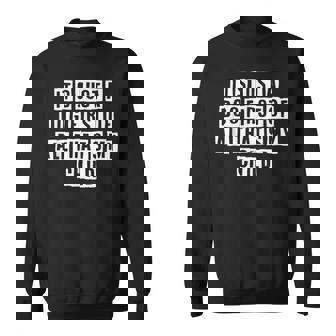 Lovely Funny Cool Sarcastic Its Just A Dog First Of All Sweatshirt - Thegiftio