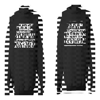 Lovely Funny Cool Sarcastic Marriage When Dating Goes Too Sweatshirt - Thegiftio