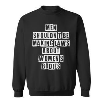 Lovely Funny Cool Sarcastic Men Shouldnt Be Making Laws Sweatshirt - Thegiftio UK