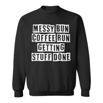 Lovely Funny Cool Sarcastic Messy Bun Coffee Run Getting Sweatshirt - Thegiftio UK