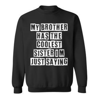 Lovely Funny Cool Sarcastic My Brother Has The Coolest Sweatshirt - Thegiftio UK