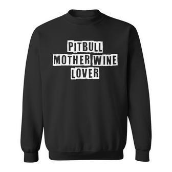 Lovely Funny Cool Sarcastic Pitbull Mother Wine Lover Sweatshirt - Thegiftio UK