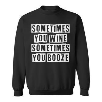 Lovely Funny Cool Sarcastic Sometimes You Wine Sometimes You Sweatshirt - Thegiftio UK