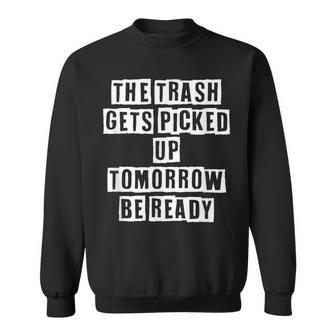 Lovely Funny Cool Sarcastic The Trash Gets Picked Up Sweatshirt - Thegiftio UK
