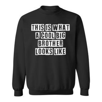Lovely Funny Cool Sarcastic This Is What A Cool Big Brother Sweatshirt - Thegiftio UK
