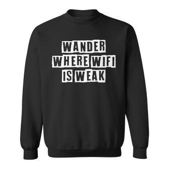 Lovely Funny Cool Sarcastic Wander Where Wifi Is Weak Sweatshirt - Thegiftio UK