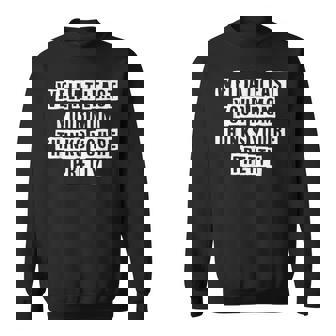 Lovely Funny Cool Sarcastic Well At Least Your Mom Thinks Sweatshirt - Thegiftio