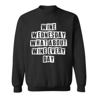 Lovely Funny Cool Sarcastic Wine Wednesday What About Wine Sweatshirt - Thegiftio UK