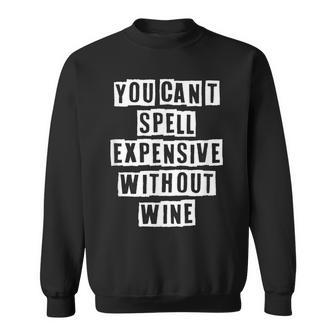 Lovely Funny Cool Sarcastic You Cant Spell Expensive Sweatshirt - Thegiftio UK
