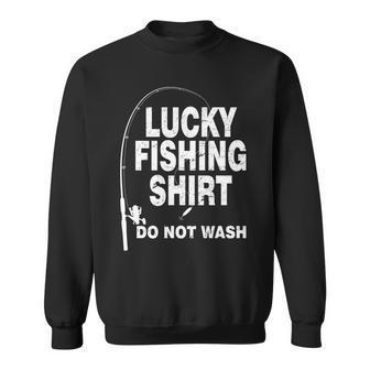 Lucky Fishing Shirt Do Not Wash Tshirt Sweatshirt - Monsterry