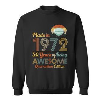 Made In 1972 50 Years Of Being Awesome Quarantine Edition Sweatshirt - Monsterry