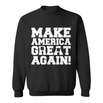 Make America Great Again Donald Trump St Patricks Day Clover Shamrocks Sweatshirt - Thegiftio UK