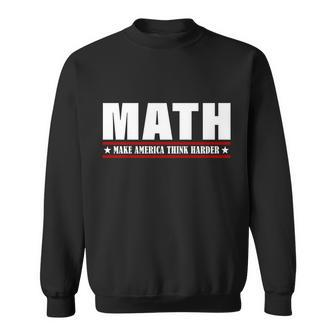 Make America Think Harder Funny Math Tshirt Sweatshirt - Monsterry