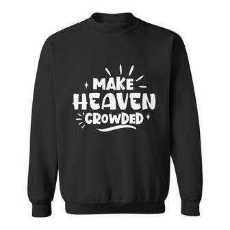 Make Heaven Crowded Gift Cute Christian Pastor Wife Gift Meaningful Gift Sweatshirt - Monsterry