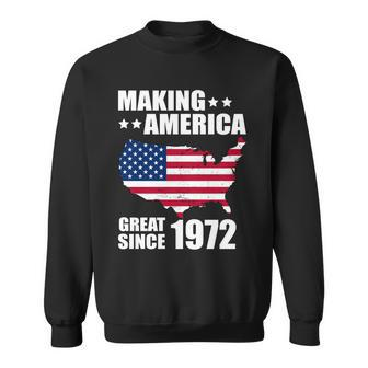Making America Great Since 1972 Birthday Tshirt Sweatshirt - Monsterry DE