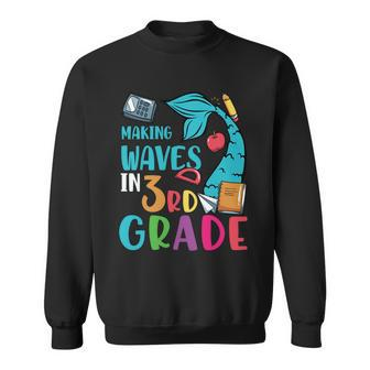 Making Waves In 3Rd Grade Back To School V2 Sweatshirt - Monsterry