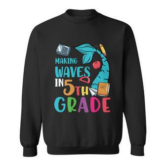 Making Waves In 5Th Grade Back To School First Day Of School Sweatshirt - Monsterry