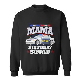 Mama Birthday Squad Police Car Policeman Birthday Matching Gift Sweatshirt - Monsterry