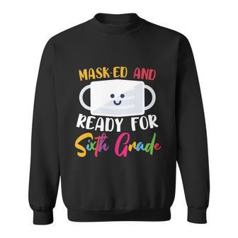 Masked And Ready For 6Th Grade First Day Of School Back To School Sweatshirt - Thegiftio UK