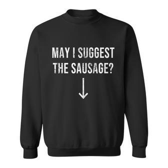 May I Suggest The Sausage Funny Tshirt Sweatshirt - Monsterry DE