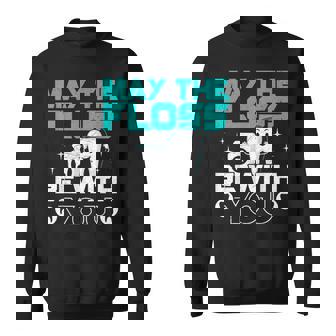 May The Floss Be With You Dental Surgeon Dentist Dentistry Sweatshirt - Thegiftio