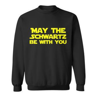 May The Schwartz Be With You Tshirt Sweatshirt - Monsterry