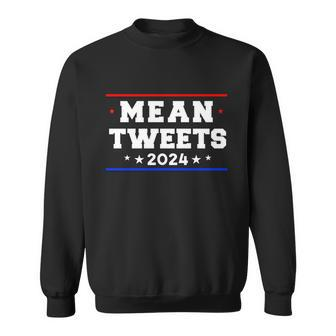 Mean Tweets 2024 Funny Trump Gift Sweatshirt - Monsterry