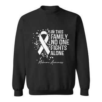 Melanoma Awareness In This Family No One Fights Alone Gift Sweatshirt - Monsterry CA