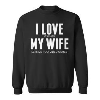 Mens Funny I Love When My Wife Lets Me Play Video Games Sweatshirt - Thegiftio UK