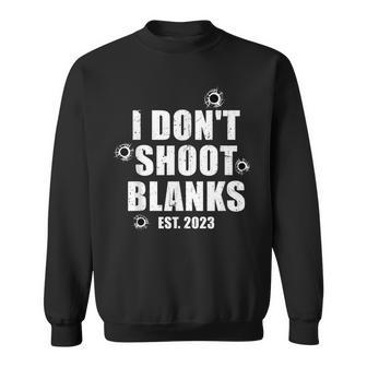 Mens I Dont Shoot Blanks Dad To Be Dad Promoted To Daddy 2023 Men Women Sweatshirt Graphic Print Unisex - Thegiftio UK