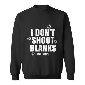Mens I Dont Shoot Blanks Dad To Be Dad Promoted To Daddy Sweatshirt - Monsterry UK