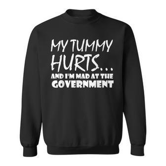 Mens My Tummy Hurts And Im Mad At Government Quote Funny Meme Sweatshirt - Seseable