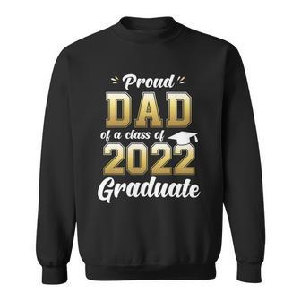 Mens Proud Dad Of A Class Of 2022 Graduate Shirt Senior 22 Daddy Sweatshirt - Monsterry