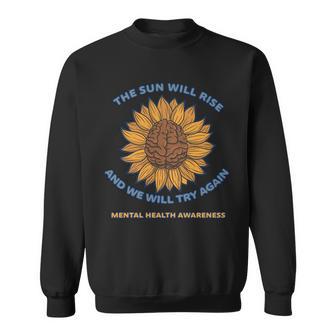 Mental Health Awareness Sunflower The Sun Will Rise Sweatshirt - Monsterry UK