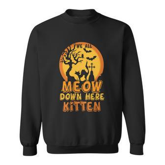 Meow Down Here Kitten Halloween Quote Sweatshirt - Monsterry