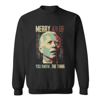 Merry 4Th Of You Know The Thing Memorial Happy 4Th July Sweatshirt - Monsterry DE