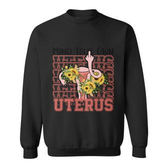 Mind You Own Uterus Floral 1973 Pro Roe Womens Rights Sweatshirt - Monsterry