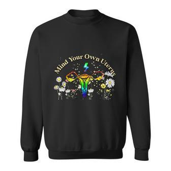 Mind Your Own Uterus Floral My Uterus My Choice Sweatshirt - Monsterry CA