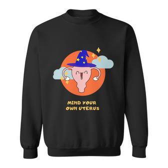Mind Your Own Uterus Funny Halloween Tee Pro Choice Feminism Gift Sweatshirt - Monsterry DE