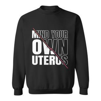 Mind Your Own Uterus Pro Choice Feminist Gift V2 Sweatshirt - Monsterry AU