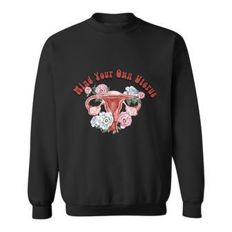 Mind Your Own Uterus Pro Choice Feminist V2 Sweatshirt - Monsterry