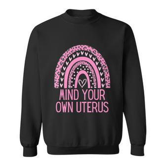 Mind Your Own Uterus Pro Choice Feminist Womens Rights Meaningful Gift Sweatshirt - Monsterry