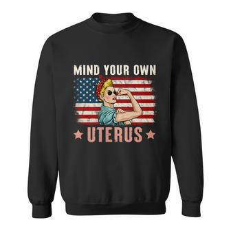 Mind Your Own Uterus Pro Choice Feminist Womens Rights Tee Gift Sweatshirt - Monsterry