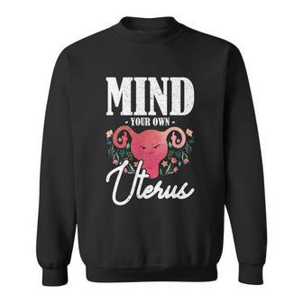 Mind Your Own Uterus Pro Choice Gift V2 Sweatshirt - Monsterry AU