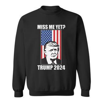 Miss Me Yet Trump 2024 Usa American Flag Tshirt Sweatshirt - Monsterry DE