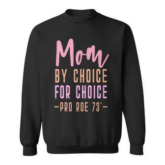 Mom By Choice For Choice - Pro Roe 1973 Mother Mama Momma Sweatshirt - Seseable