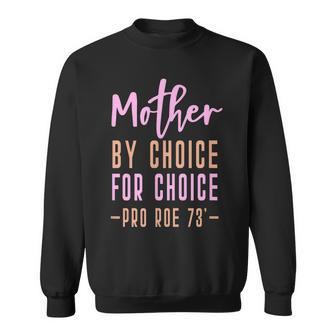 Mom By Choice For Choice - Pro Roe 1973 Mother Mama Momma Sweatshirt - Seseable